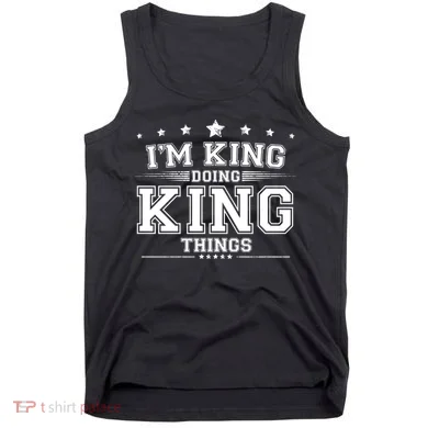 Im King Doing King Things Tank Top
