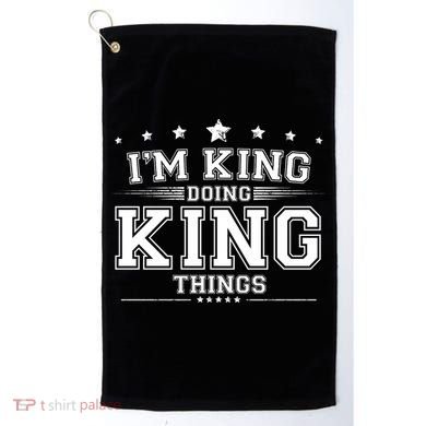 Im King Doing King Things Golf Towel