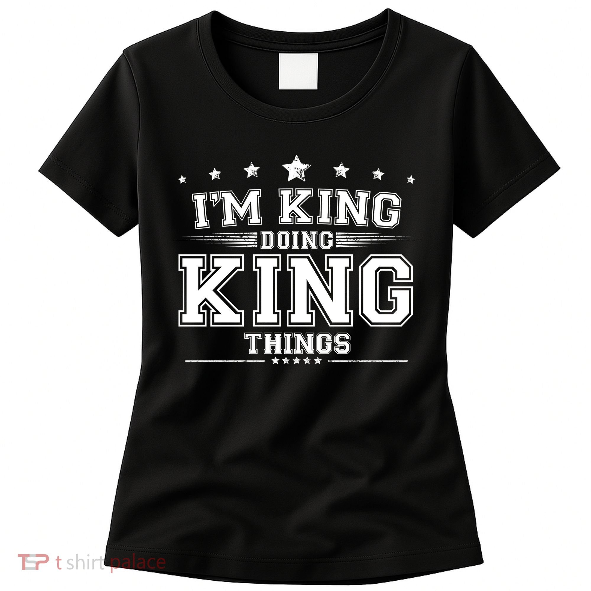 Im King Doing King Things Women's T-Shirt