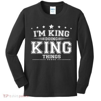 Im King Doing King Things Kids Long Sleeve Shirt