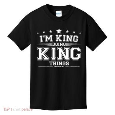 Im King Doing King Things Kids T-Shirt