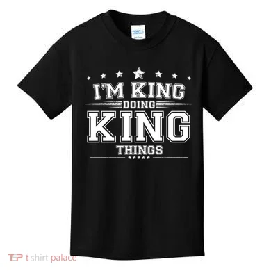 Im King Doing King Things Kids T-Shirt
