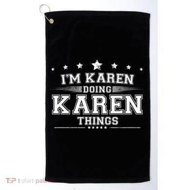 Im Karen Doing Karen Things Golf Towel