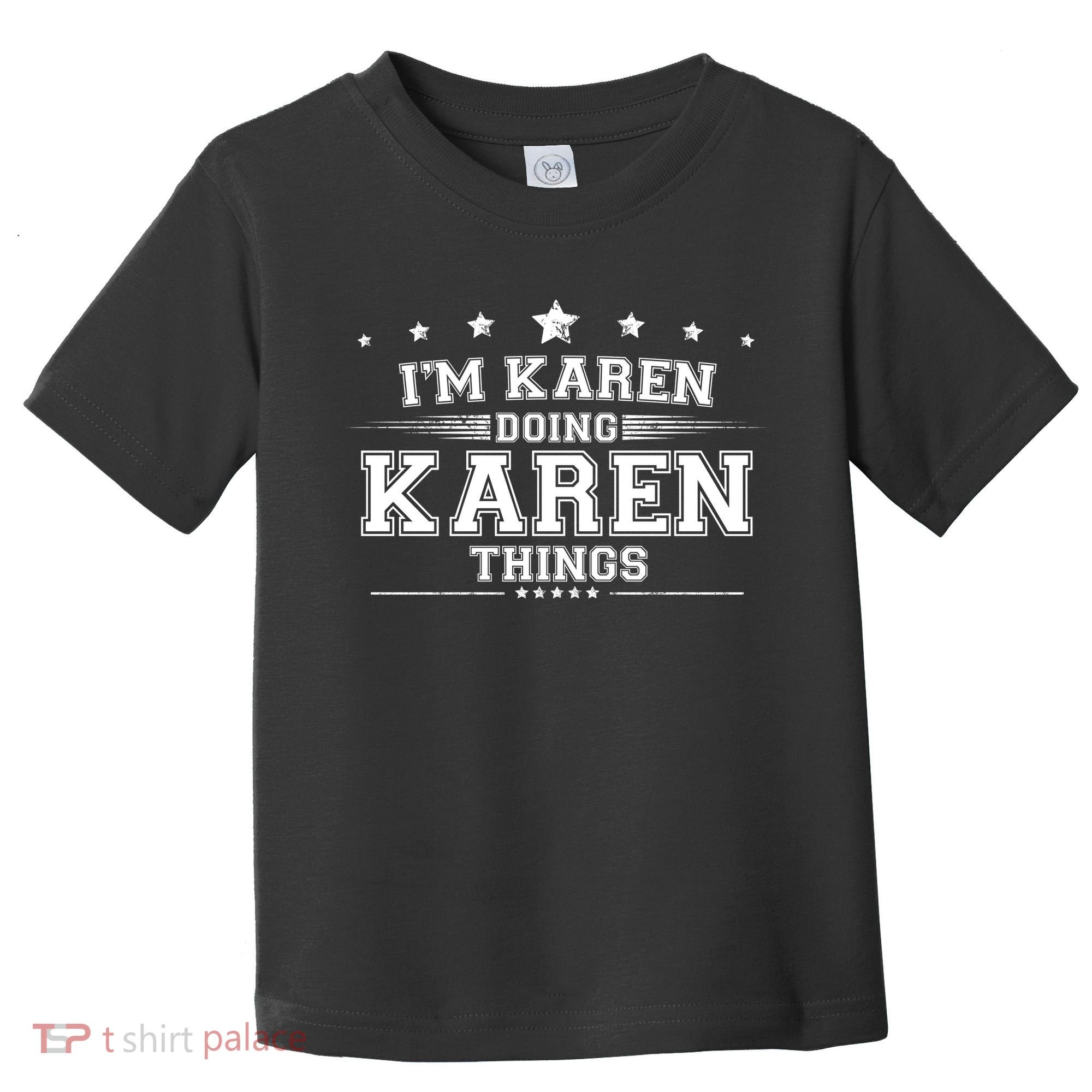 Im Karen Doing Karen Things Toddler T-Shirt