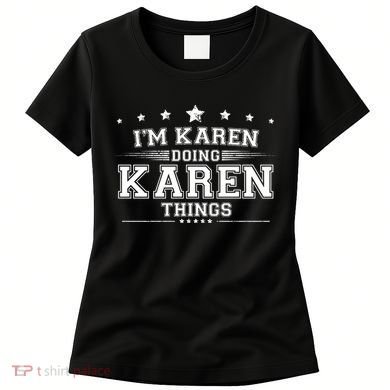 Im Karen Doing Karen Things Women's T-Shirt
