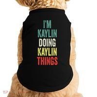 IM Kaylin Doing Kaylin Things First Name Kaylin Doggie Tank thumb 0