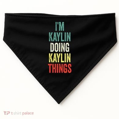 IM Kaylin Doing Kaylin Things First Name Kaylin USA-Made Doggie Bandana