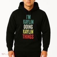 IM Kaylin Doing Kaylin Things First Name Kaylin Hoodie thumb 2