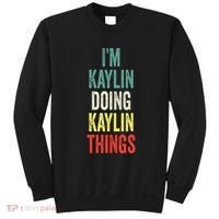IM Kaylin Doing Kaylin Things First Name Kaylin Sweatshirt thumb 0