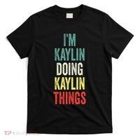 IM Kaylin Doing Kaylin Things First Name Kaylin T-Shirt thumb 0