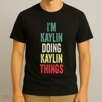 IM Kaylin Doing Kaylin Things First Name Kaylin T-Shirt thumb 3