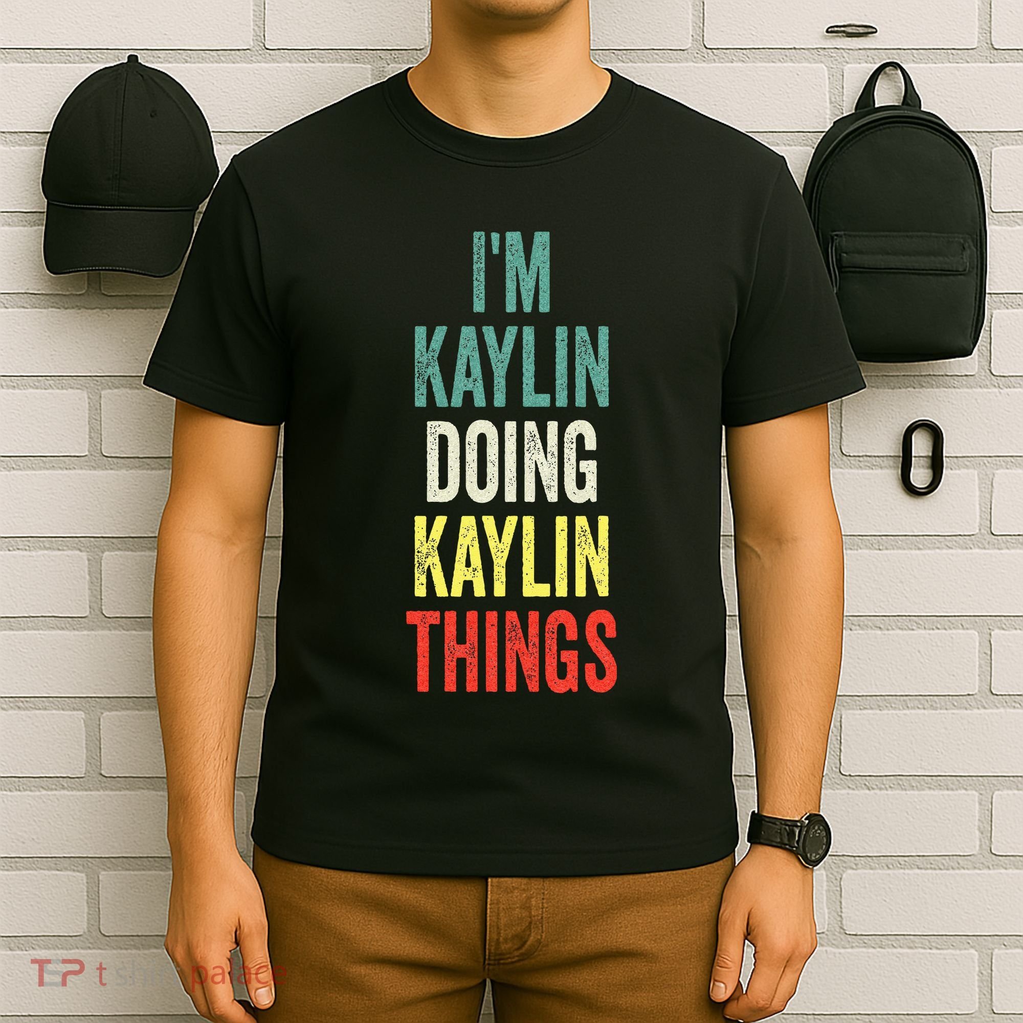 IM Kaylin Doing Kaylin Things First Name Kaylin T-Shirt