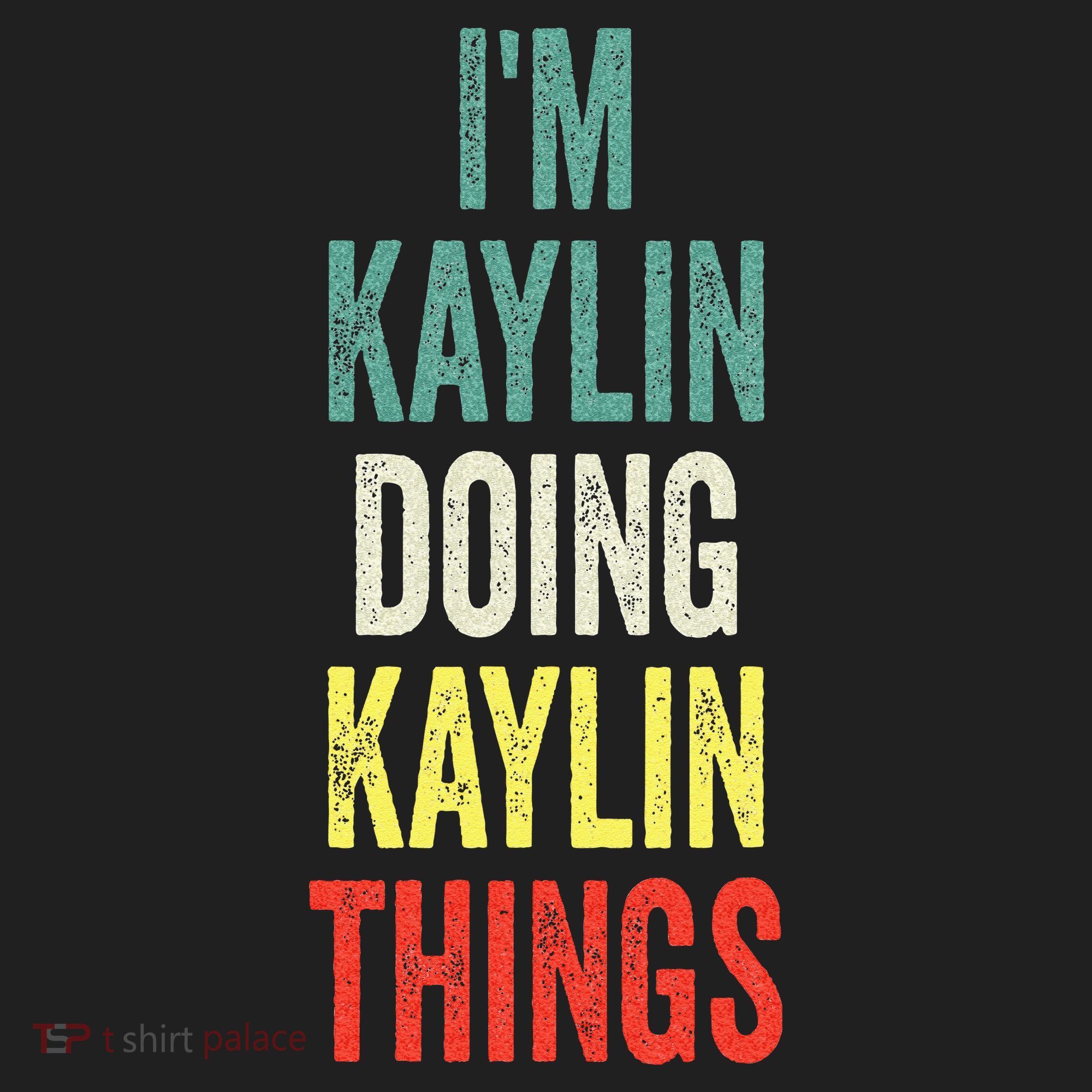 IM Kaylin Doing Kaylin Things First Name Kaylin Beanie