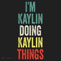 IM Kaylin Doing Kaylin Things First Name Kaylin Tumbler thumb 3