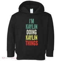 IM Kaylin Doing Kaylin Things First Name Kaylin Toddler Hoodie thumb 0