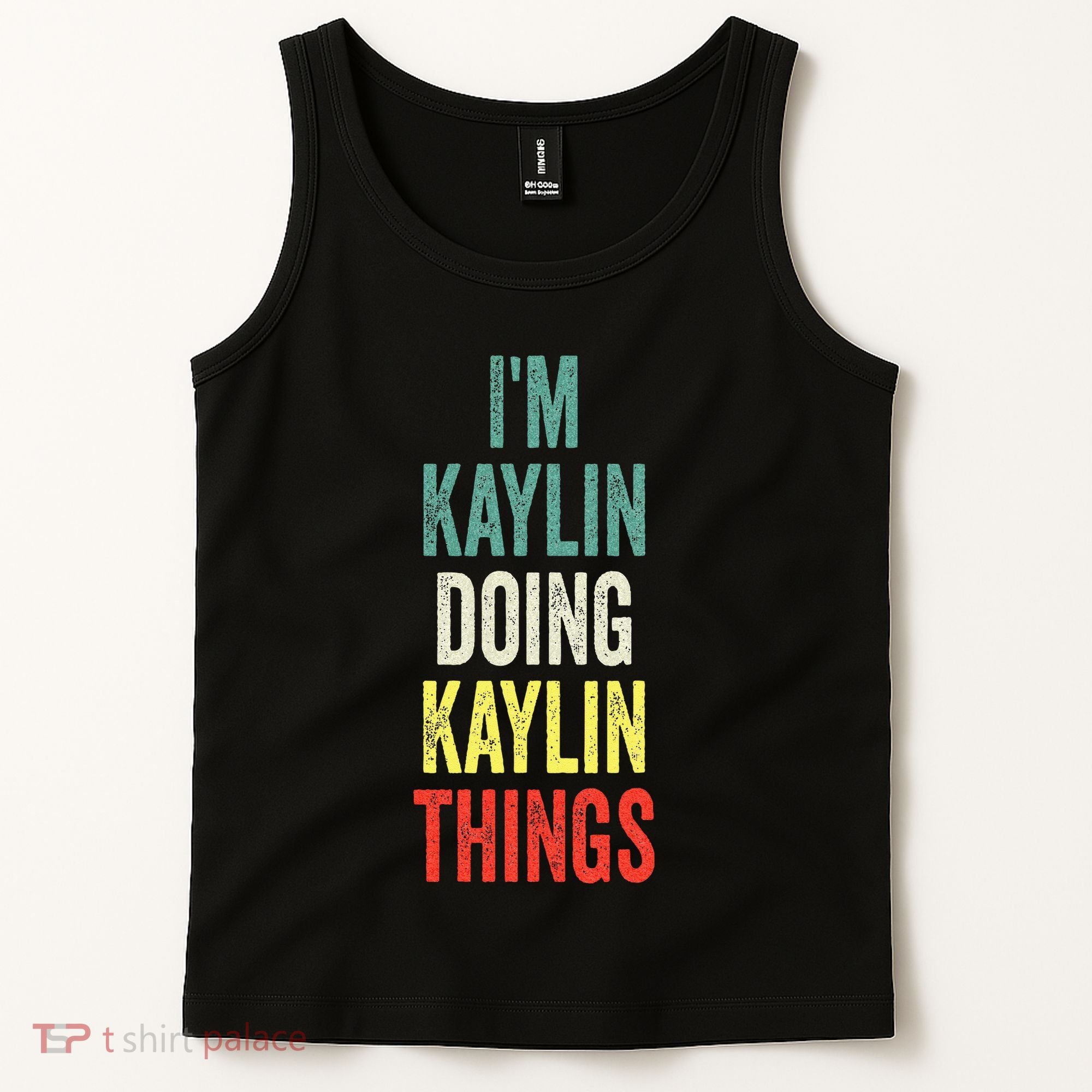 IM Kaylin Doing Kaylin Things First Name Kaylin Tank Top
