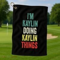 IM Kaylin Doing Kaylin Things First Name Kaylin Golf Towel thumb 1
