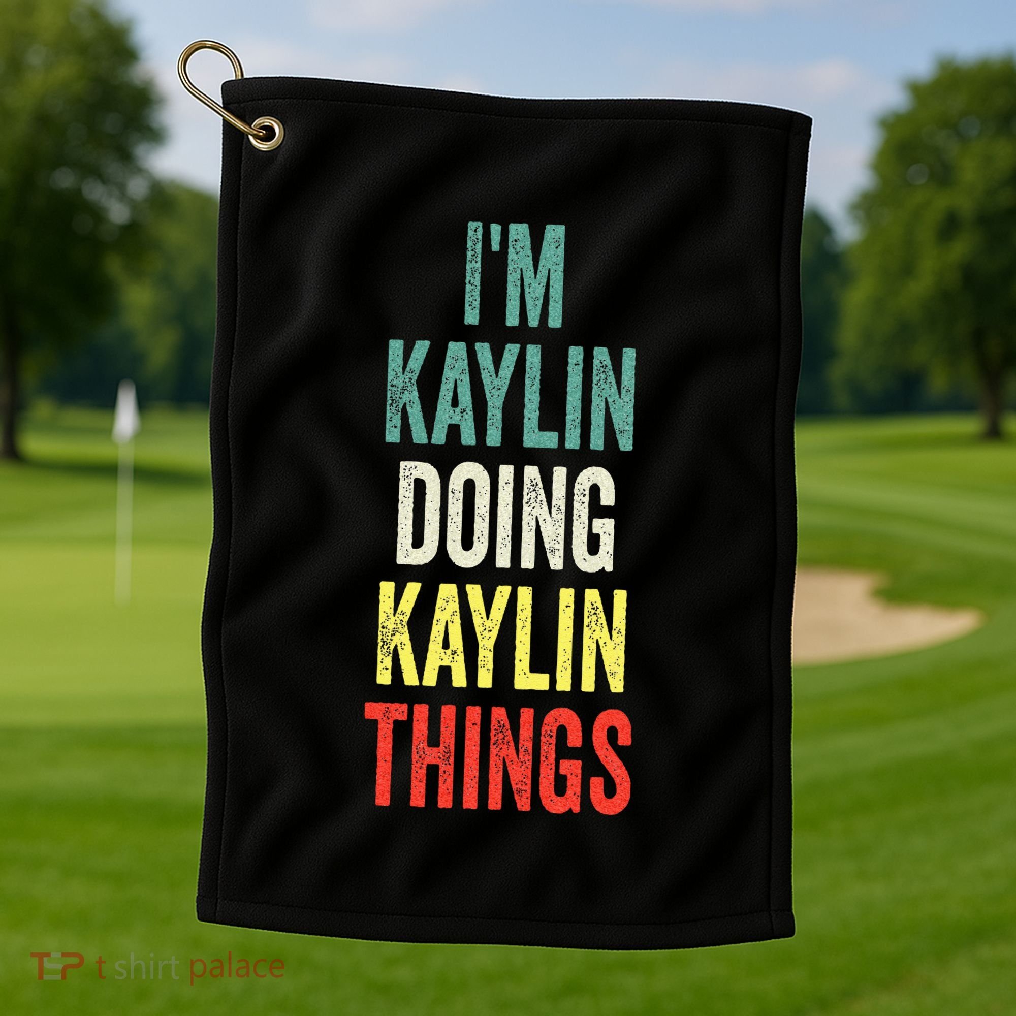 IM Kaylin Doing Kaylin Things First Name Kaylin Golf Towel
