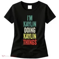IM Kaylin Doing Kaylin Things First Name Kaylin Women's T-Shirt thumb 0