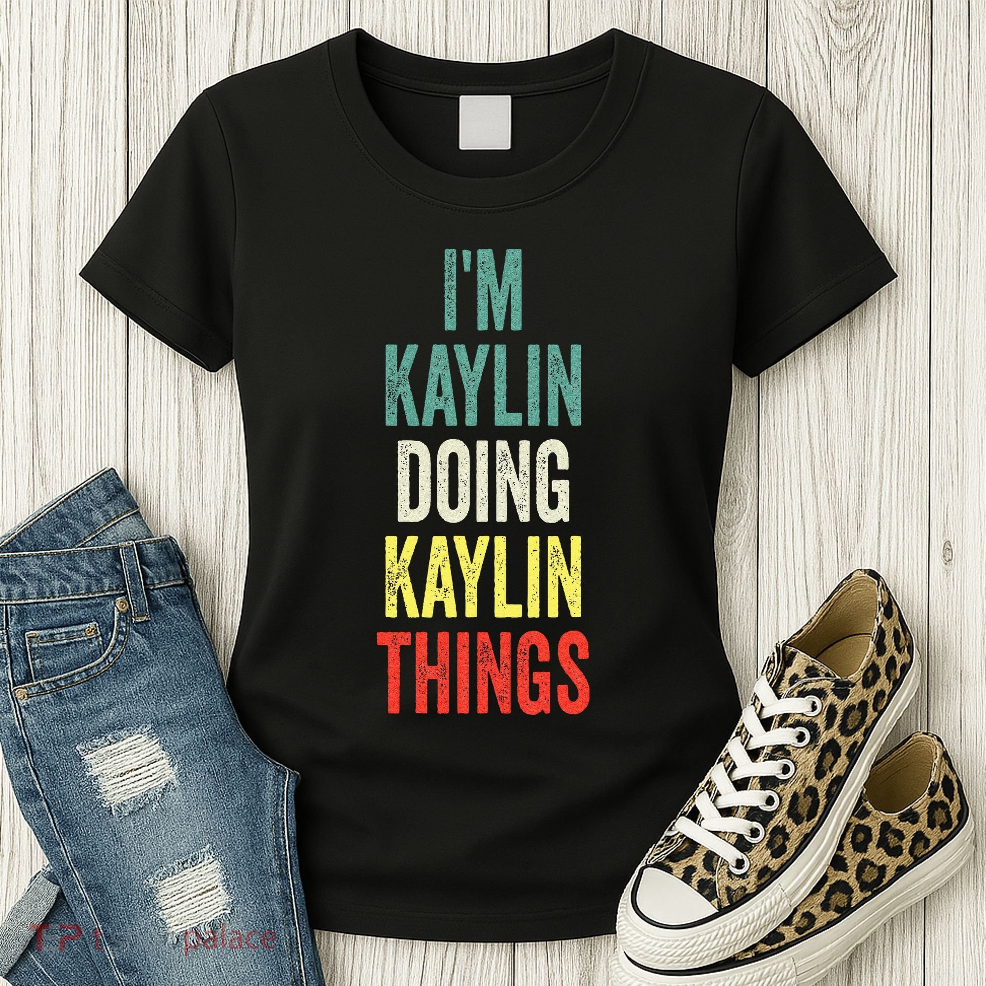 IM Kaylin Doing Kaylin Things First Name Kaylin Women's T-Shirt