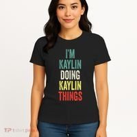 IM Kaylin Doing Kaylin Things First Name Kaylin Women's T-Shirt thumb 4