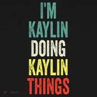 IM Kaylin Doing Kaylin Things First Name Kaylin Women's T-Shirt thumb 6
