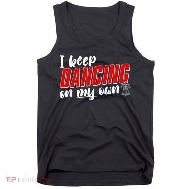 I Keep Dancing On My Own Philadelphia Baseball Tank Top