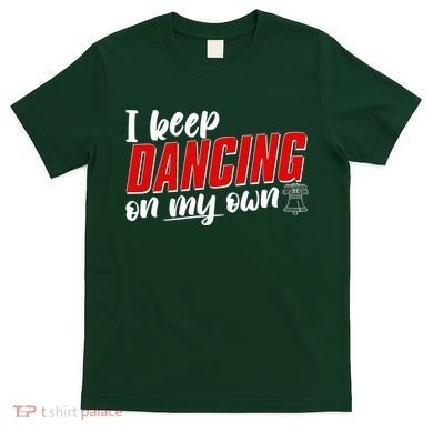 I Keep Dancing On My Own Philadelphia Baseball T-Shirt