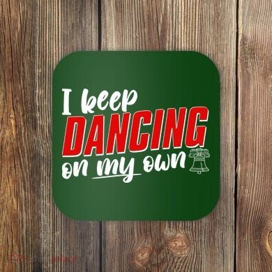 I Keep Dancing On My Own Philadelphia Baseball Coaster