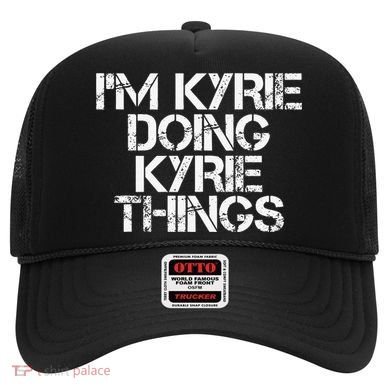 I'M KYRIE DOING KYRIE THINGS Name Funny Birthday Gift Idea Hat