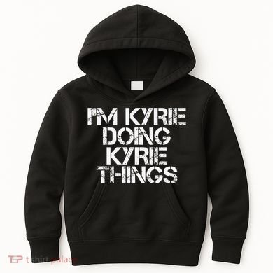 I'M KYRIE DOING KYRIE THINGS Name Funny Birthday Gift Idea Kids Hoodie