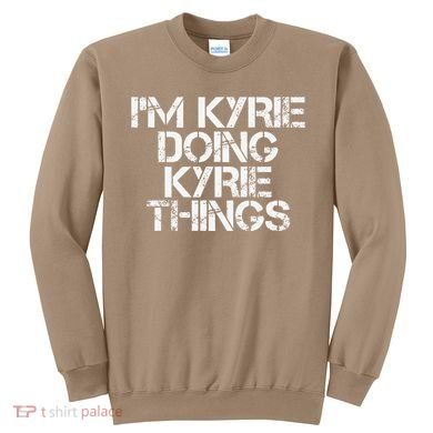 I'M KYRIE DOING KYRIE THINGS Name Funny Birthday Gift Idea Sweatshirt