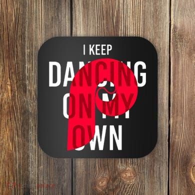 I Keep Dancing On My Own Philly Philadelphia Design Coaster