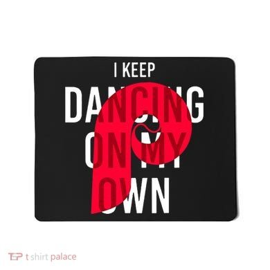 I Keep Dancing On My Own Philly Philadelphia Design Mousepad