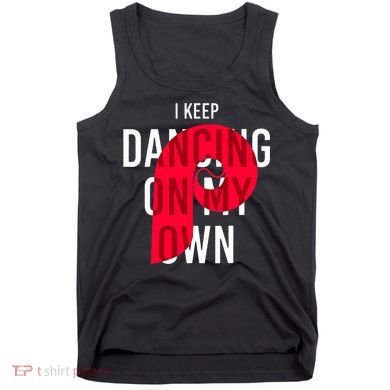 I Keep Dancing On My Own Philly Philadelphia Design Tank Top