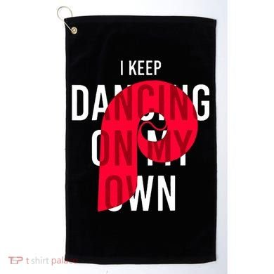 I Keep Dancing On My Own Philly Philadelphia Design Golf Towel