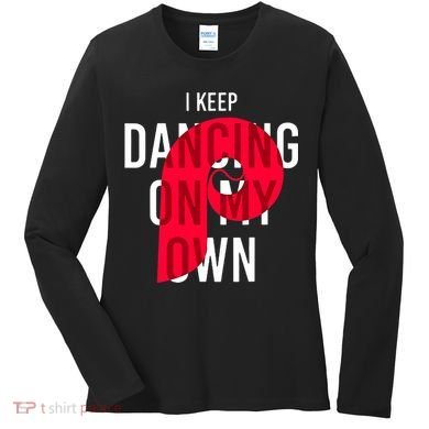 I Keep Dancing On My Own Philly Philadelphia Design Women's Long Sleeve Shirt