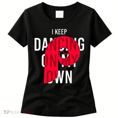 I Keep Dancing On My Own Philly Philadelphia Design Women's T-Shirt