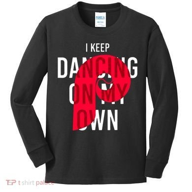 I Keep Dancing On My Own Philly Philadelphia Design Kids Long Sleeve Shirt