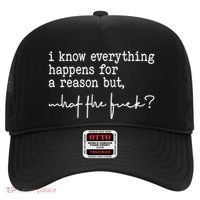 I Know Everything Happens For A Reason But What The Fuck Hat thumb 0