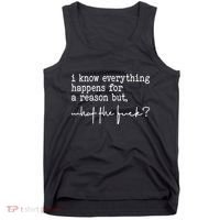 I Know Everything Happens For A Reason But What The Fuck Tank Top thumb 0