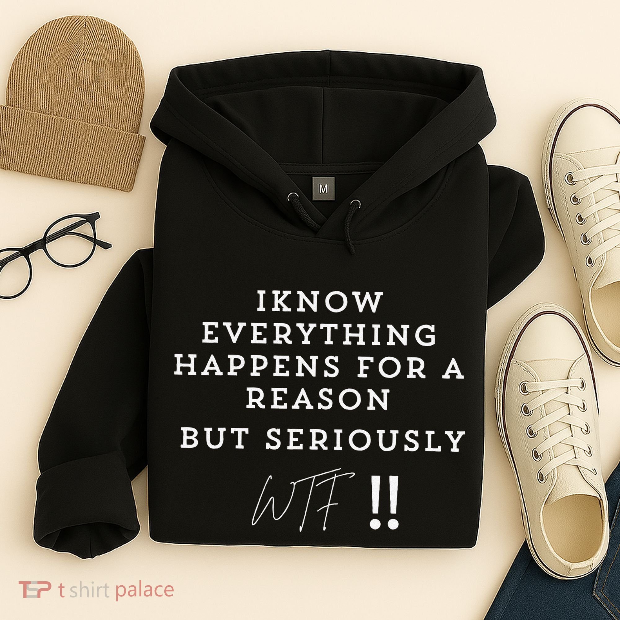 I Know Everything Happens For A Reason But Wtf Funny Hoodie