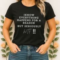 I Know Everything Happens For A Reason But Wtf Funny Women's T-Shirt thumb 2
