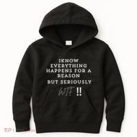 I Know Everything Happens For A Reason But Wtf Funny Kids Hoodie thumb 0