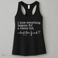 I Know Everything Happens For A Reason But What The Fuck Women's Tank Top thumb 3