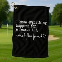 I Know Everything Happens For A Reason But What The Fuck Golf Towel thumb 1