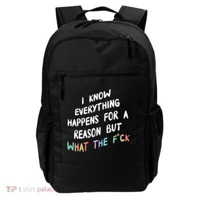 I Know Everything Happens For A Reason But Wtf Backpack