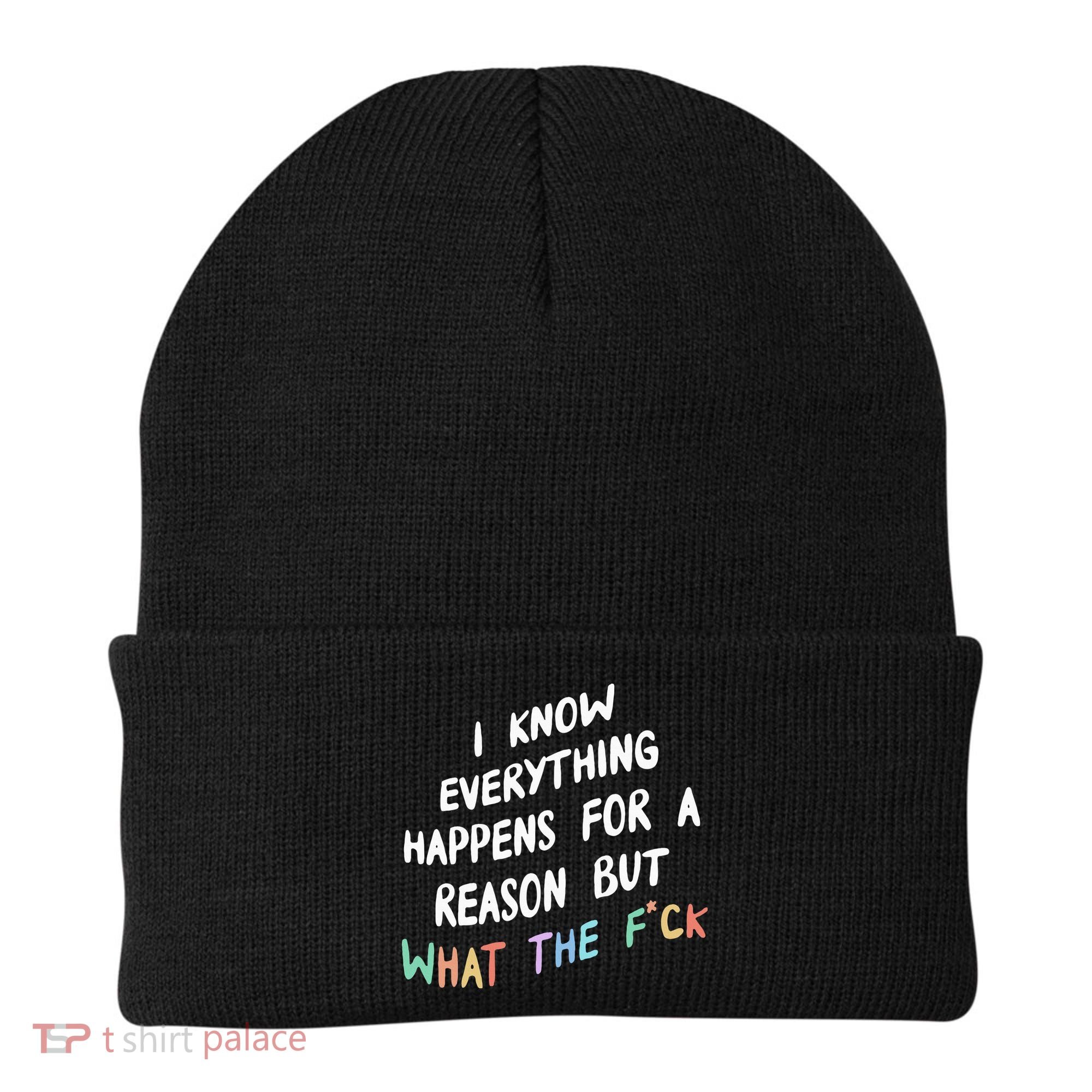 I Know Everything Happens For A Reason But Wtf Beanie