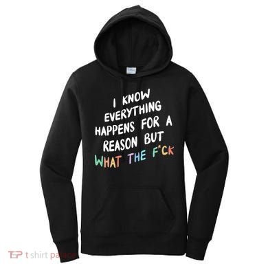 I Know Everything Happens For A Reason But Wtf Women's Hoodie