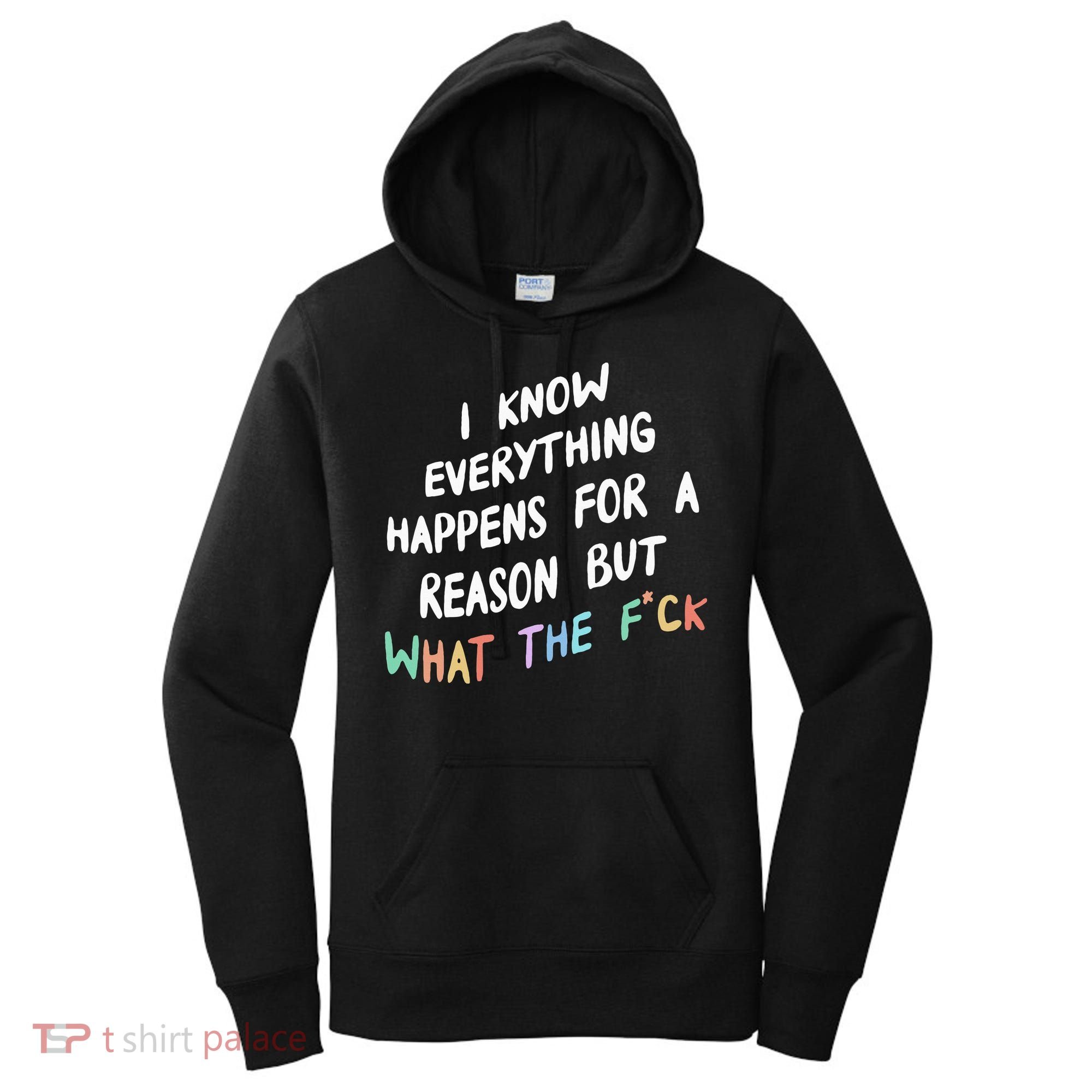 I Know Everything Happens For A Reason But Wtf Women's Hoodie